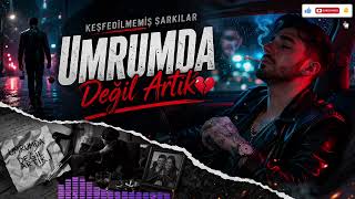 Umrumda Değil Artık - Keşfedilmemiş Şarkılar 