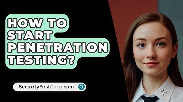 How To Start Penetration Testing? - SecurityFirstCorp.com