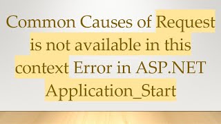 Common Causes of Request is not available in this context Error in ASP.NET Application_Start