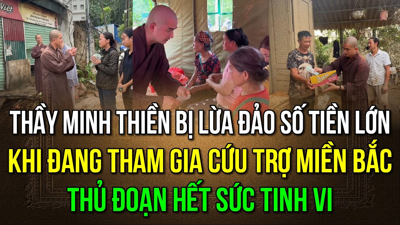 Thầy Minh Thiền bị lừa đảo số tiền lớn khi tham gia cứu trợ miền Bắc, thủ đoạn hết sức tinh vi