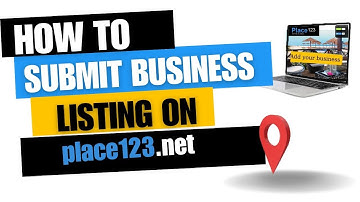 Master the Process: Submitting Your Business Listing on Place123.net