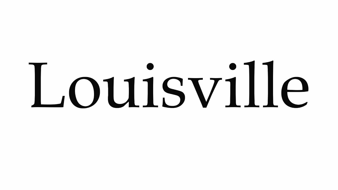 How to Pronounce Louisville - YouTube