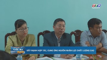 Đẩy mạnh hợp tác, cung ứng nguồn nhân lực chất lượng cao | TayNinhTV