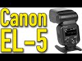 Canon el5 flash speedlite review by ken rockwell