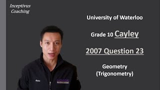 Math Contest Tutorial - Waterloo G10 Cayley 2007 Q23 Geometry Trigonometry