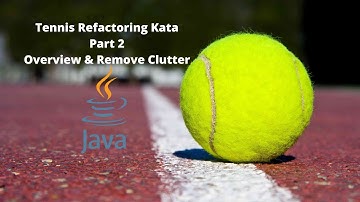 Tennis Refactoring Kata Part 2 (Java) - Overview & Remove Clutter