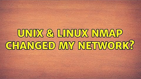 Unix & Linux: Nmap Changed My Network?