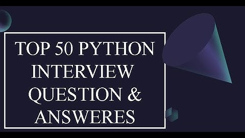 #33  Top 50 Python Interview Question and Answers