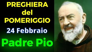 Preghiera Del Pomeriggio  Preghiera A Padre Pio 24 Febbraio