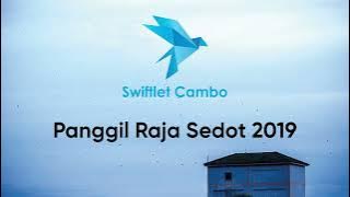 Swiftlet Cambo-Panggil Raja Sedot 2019