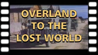 Land Rover Archives: Overland to the Lost World, Trailblazing in South America w\/Oxford \& Cambridge