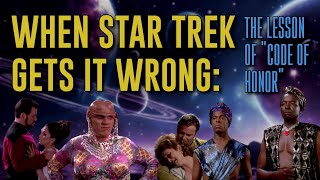 When Star Trek Gets It Wrong The Lesson Of Code Of Honor