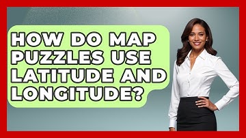 How Do Map Puzzles Use Latitude And Longitude? - The Student Atlas