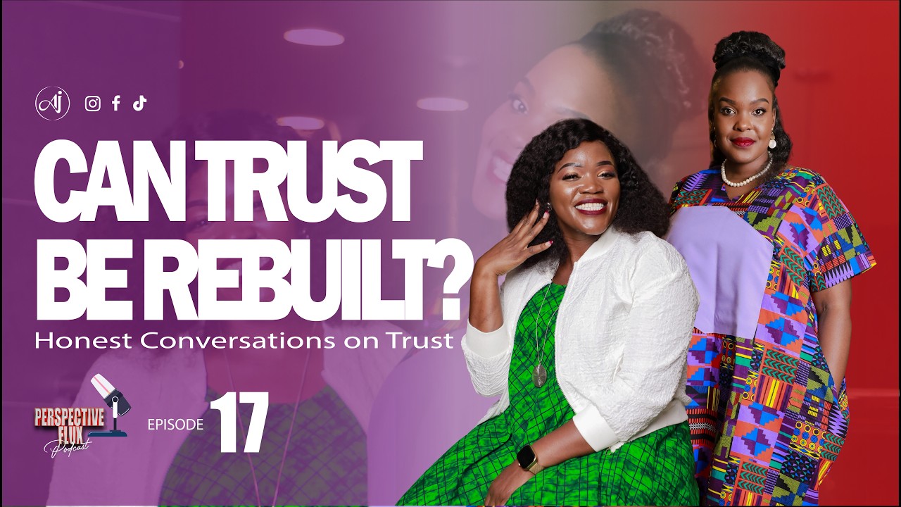 Can Trust Be Rebuilt? Honest Conversations on Trust (perspective flux episode 17)