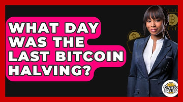 What Day Was The Last Bitcoin Halving? - CryptoBasics360.com