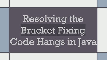 Resolving the Bracket Fixing Code Hangs in Java