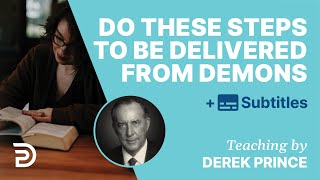 Follow These Steps To Be Delivered From Demons | Derek Prince