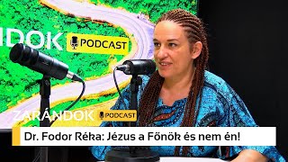 Fodor Réka a Zarándok podcastben: Jézus a Főnök és nem én!