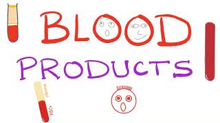 Blood Products: Fresh Frozen Plasma, Packed RBCs, Cryoprecipitate, and more