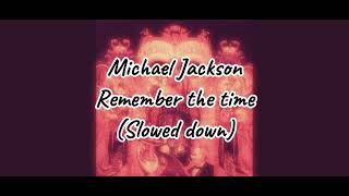 Michael Jackson - Remember the Time (slowed down)