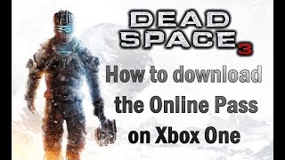 How to get the Free Online Pass for Multiplayer in Dead Space 3 or Dead Space 2 on Xbox One
