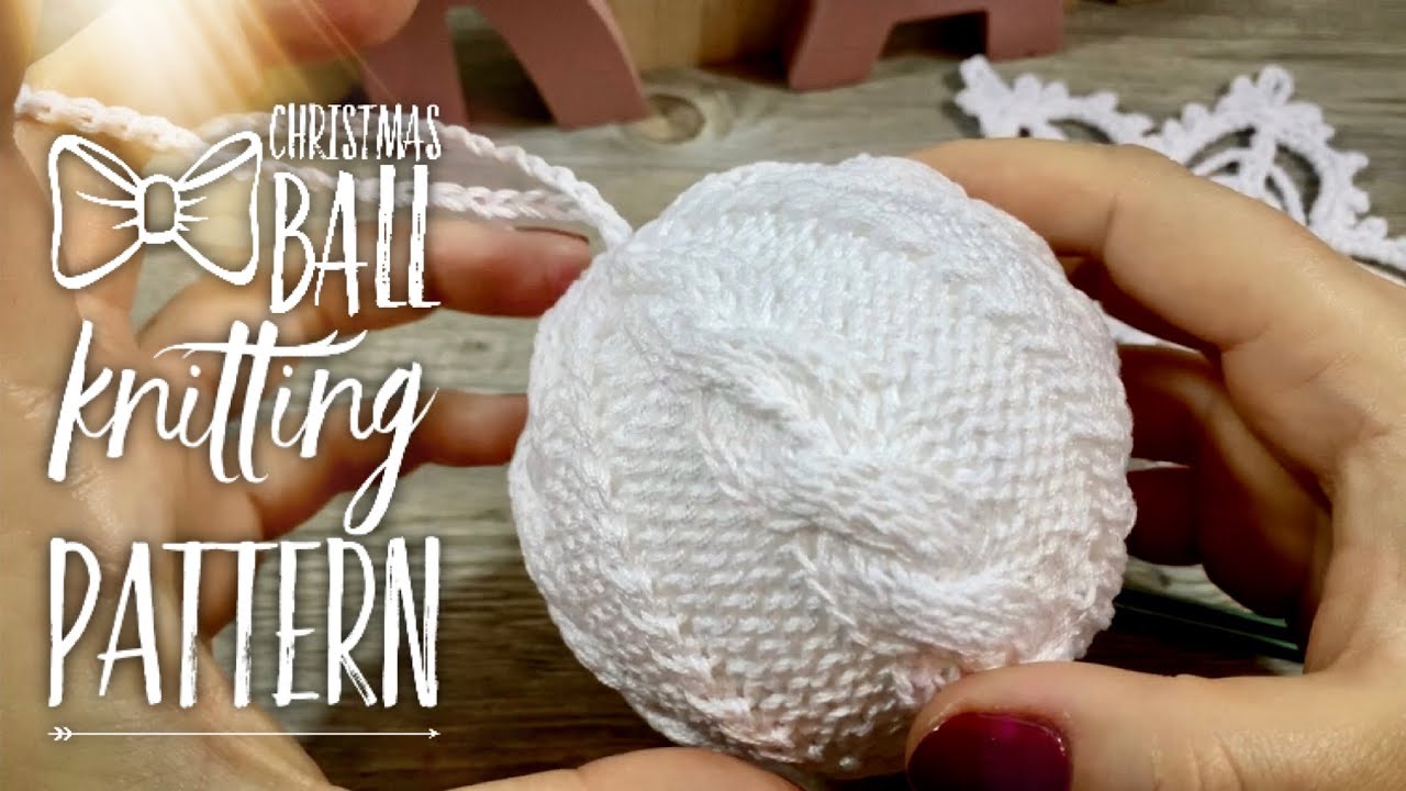 САМЫЕ КРАСИВЫЕ ЕЛОЧНЫЕ ШАРЫ СПИЦАМИ 🎄 / ПОДРОБНЫЙ МАСТЕР КЛАСС 🔮