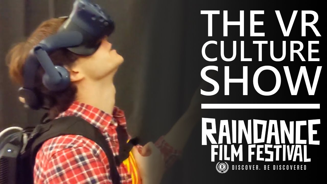 Best New Vr Movies At Raindance The Vr Culture Show Youtube 