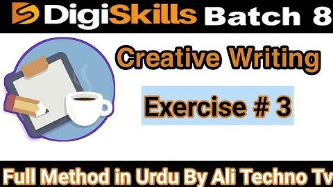 Digiskills creative writing exercise 3 batch 8 | Digiskills creative writing exercise no 3 Solution