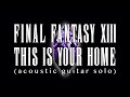 This Is Your Home (Final Fantasy XIII) / Daisuke Minamizawa (acoustic guitar solo) おまえの家はここだ/南澤大介