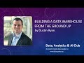 Building a Data Warehouse from the Ground Up