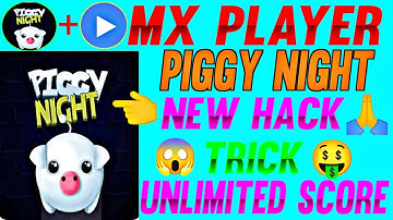 MX Player piggy night game hack trick !! unlimited score trick 2022 !! new mx player hack ll
