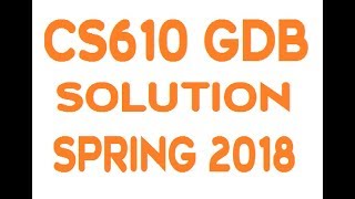 CS610 GDB SOLUTION SPRING 2018 | Pakistan Reactions