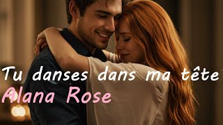 🔥 Découvrez "Tu danses dans ma tête", le nouveau titre intense et envoûtant d'🌹Alana Rose🌹.