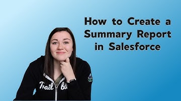 Summary Reports in Salesforce | How to Create a Summary Report in Salesforce | Salesforce Reporting