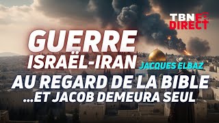 Jacques Elbaz | Guerre Israël-Iran au regard de la Bible : Et Jacob demeura seul  | TBN FR DIRECT