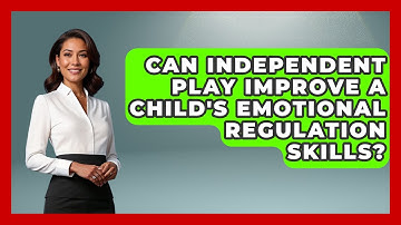Can Independent Play Improve A Child