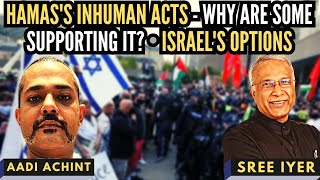 Aadi Achint • Def Talks • Hamas's inhuman acts - Why are some supporting it? • Israel's options