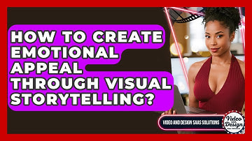 How To Create Emotional Appeal Through Visual Storytelling? - Video And Design Saas Solutions