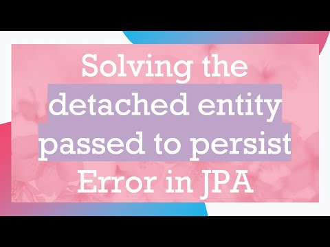 Solving the detached entity passed to persist Error in JPA