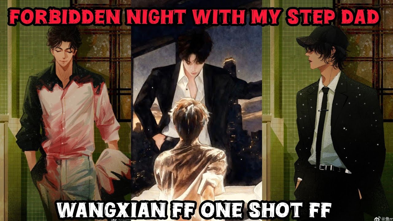 Forbidden night with my step dad #wangxianfanfictionexplainedinhindi #blstories #wangxianff 