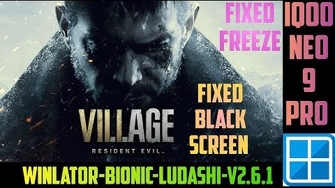 Resident Evil Village With Settings Winlator Bionic Ludashi V2.6.1 Iqoo Neo 9 Pro Snapdragon 8Gen2
