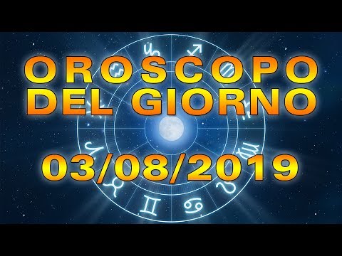 Oroscopo del Giorno Sabato 3 Agosto 2019