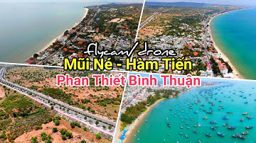 [Flycam] MŨI NÉ - HÀM TIẾN - PHAN THIẾT - BÌNH THUẬN