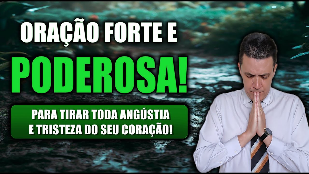 ((🔴)) ORAÇÃO FORTE E PODEROSA PARA TIRAR TODA ANGÚSTIA E TRISTEZA DO ...
