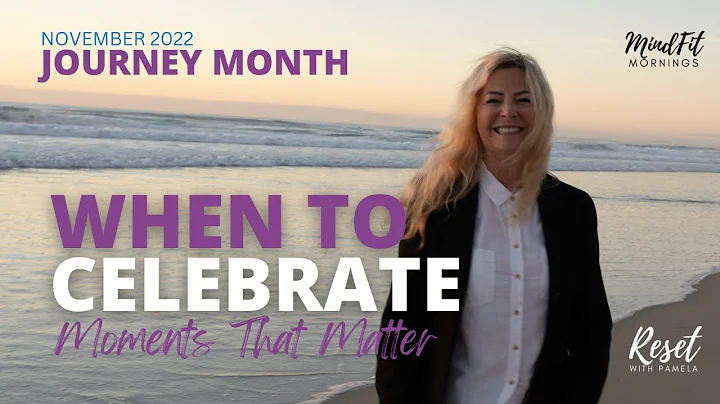 WHEN to CELEBRATE Moments that matter - (MindFit M...