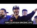 Feroze khan Singing Khuda Aur Mohabbat Song live | 2021