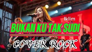 Bukan Ku Tak Sudi Cover Rock 