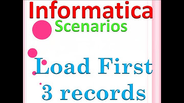 Informatica Scenarios: Load first 3 records