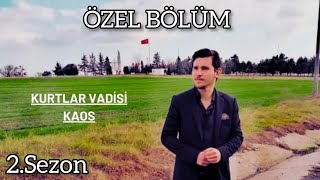 Kurtlar Vadisi Kaos - Özel Bölüm - 2.Sezon