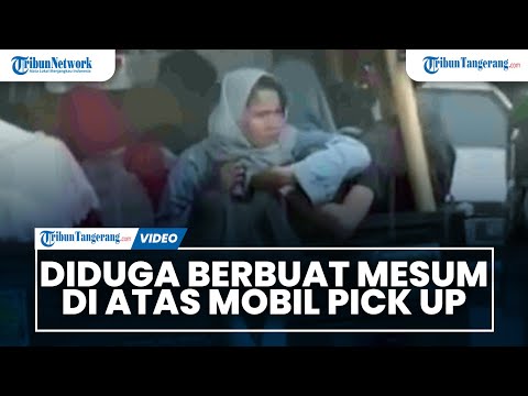 Pasangan Muda Mudi Diduga Berbuat Mesum di Atas Mobil Pick Up.